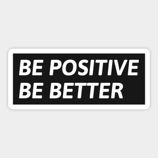 Be Positive Be Better Sticker